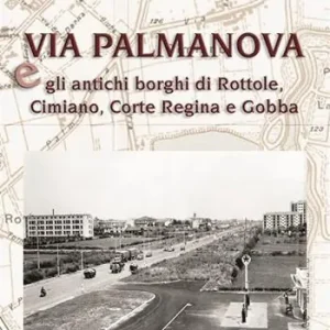 Prezzo Conveniente Via Palmanova e gli antichi borghi di Rottole, Cimiano, Corte Regina e Gobba
