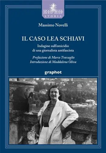 Il caso Lea Schiavi. Indagine sull‘omicidio di una giornalista antifascista Subito Disponibile