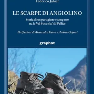 Promozione Le scarpe di Angiolino. Storia di un partigiano tra la Val Susa e la Val Pellice