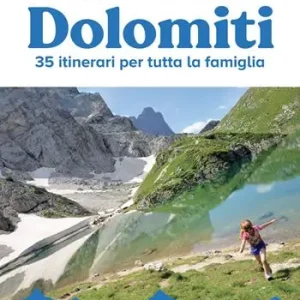 A piccoli passi tra le Dolomiti. 35 itinerari per tutta la famiglia Quantità Limitata