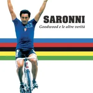 Saronni. Goodwood e le altre verità Saldi