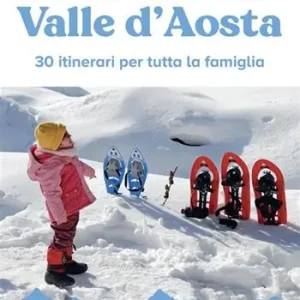 Pagamento Sicuro A piccoli passi sulla neve in Valle d‘Aosta. 30 itinerari per tutta la famiglia