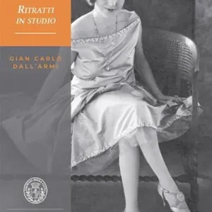 Gian Carlo Dall‘Armi. Ritratti in studio. Ediz. illustrata Soddisfatti O Rimborsati