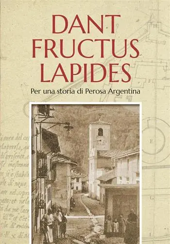 Di Tendenza Dant fructus lapides. Per una storia di Perosa Argentina