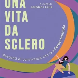Via da sclero. Racconti di convivenza con la sclerosi multipla Ultime Pezzi