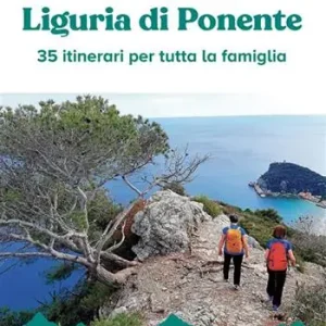 Non Perdere A piccoli passi. Liguria di Ponente. 35 itinerari per tutta la famiglia