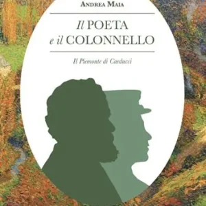 Quantità Limitata Il poeta e il colonnello. Il Piemonte di Carducci