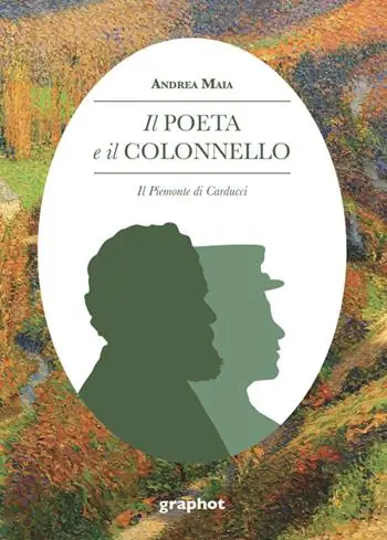 Quantità Limitata Il poeta e il colonnello. Il Piemonte di Carducci