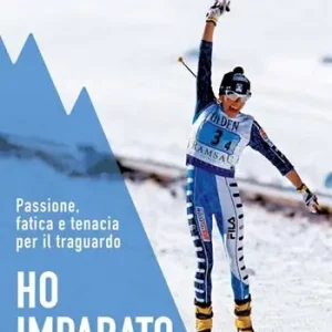 Ho imparato a vincere. Passione, fatica e tenacia per il traguardo. Nuova ediz. Vendita Finale