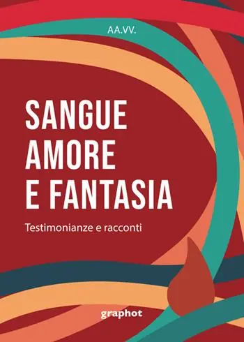 Sangue, amore e fantasia. Testimonianze e racconti Acquista Ora