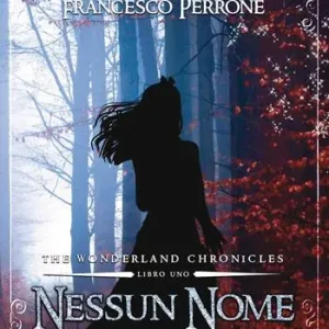 Consegna Rapida Nessun nome. The wonderland chronicles. Vol. 1