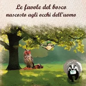Offerta Del Giorno Le favole del bosco nascosto agli occhi dell‘uomo
