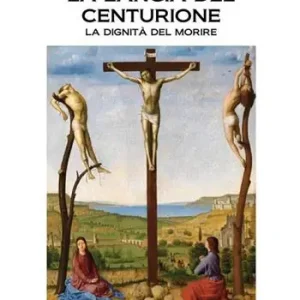 Ultima Occasione La lancia del centurione. La dignità del morire
