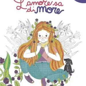 Occasione Imperdibile L‘amore sa di more. Ediz. a colori