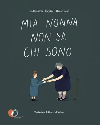 Nuovo Arrivo Mia nonna non sa chi sono. Ediz. a colori