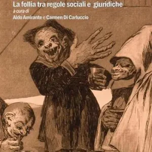Popolare Il diritto e il rovescio della mente. La follia tra regole sociali e giuridiche
