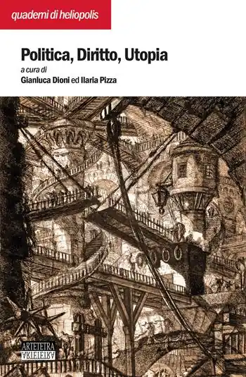 Politica diritto utopia. Atti del Convegno internazionale (Arezzo, 30 novembre-1 dicembre 2019). Nuova ediz. Scelto Dai Clienti