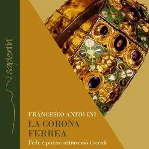 La corona ferrea. Fede e potere attraverso i secoli Più Venduto