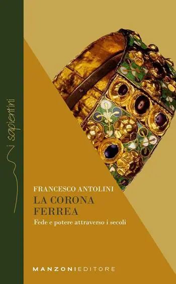 La corona ferrea. Fede e potere attraverso i secoli Più Venduto