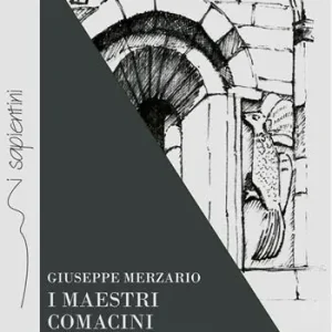 I maestri comacini. Breve storia artistica di mille anni Consegna Rapida