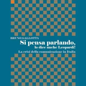 Subito Disponibile Si pensa parlando, lo dice anche Leopardi! La crisi della comunicazione in Italia