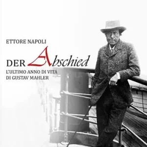 Offerta Lampo Der abschied. L’ultimo anno di vita di Gustav Mahler
