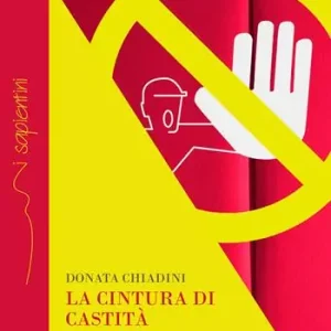 La cintura di castità. Antistoria della libido tra realtà e leggenda Economico
