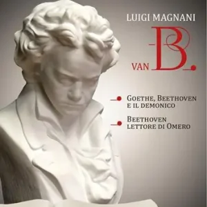 Promozione Esclusiva Van B. «Goethe, Beethoven e il demonico». «Beethoven lettore di Omero»