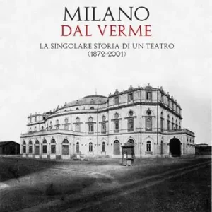 Milano. Dal Verme. La singolare storia di un Teatro (1872-2001) Compra Online