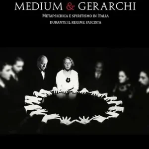 Compra Oggi Stesso Medium e gerarchi. Metapsichica e spiritismo in Italia durante il Regime Fascista