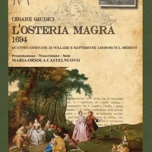 L‘osteria magra. 1694 quattro giornate di sollazzi e battibecchi amorosi sul Segrino Subito Disponibile