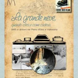La grande neve, quando c‘era e come cadeva. 1985 e dintorni nel Piano d‘Erba e Vallassina A Buon Prezzo