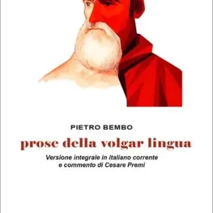 Compra Adesso Prose della volgar lingua. Versione integrale in italiano corrente