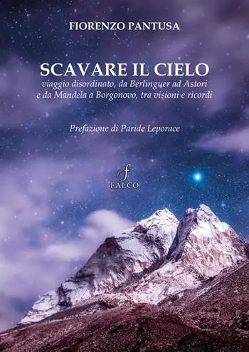 Scavare il cielo. Viaggio disordinato, da Berlinguer ad Astori e da Mandela a Borgonovo, tra visioni e ricordi Prezzo Ridotto