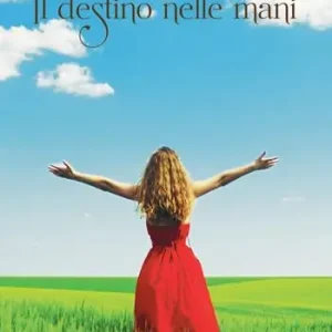 Il destino nelle mani. Ediz. per la scuola Acquista Ora