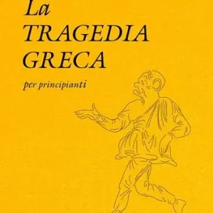 Promozione Esclusiva La tragedia greca per principianti