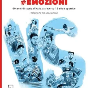 Saldi emozioni. 60 anni di storia d‘Italia attraverso 15 sfide sportive