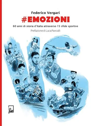 Saldi emozioni. 60 anni di storia d‘Italia attraverso 15 sfide sportive