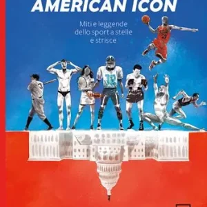 American icon. Miti e leggende dello sport a stelle e strisce Affare