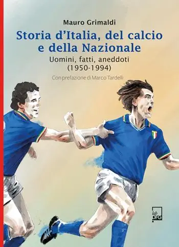 Reso Gratuito Storia d‘Italia, del calcio e della Nazionale. Uomini, fatti, aneddoti (1850-2021). Ediz. speciale
