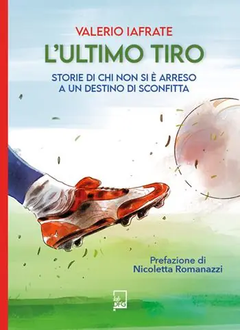 L‘ultimo tiro. Storie di chi non si è arreso a un destino di sconfitta Scelto Dai Clienti