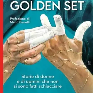 Golden set. storie di donne e di uomini che non si sono fatti schiacciare Affare