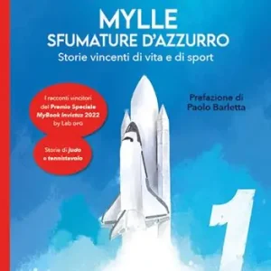 Mylle sfumature d‘azzurro. Storie vincenti di vita e di sport. Vol. 1 Vendita Finale