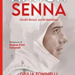 Ayrton Senna. Occhi feroci, occhi bambini Acquista Ora