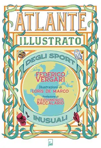 Atlante illustrato degli sport inusuali. Ediz. a colori Solo Oggi