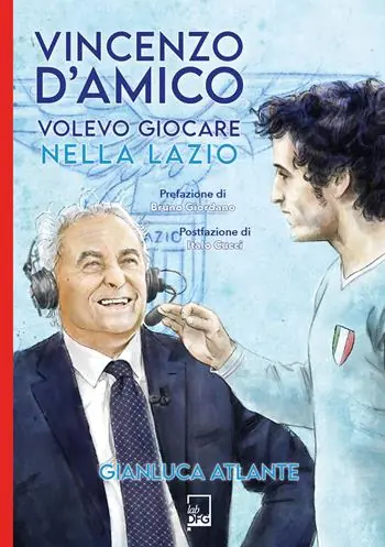 Vincenzo d‘Amico. Volevo giocare nella Lazio Ultimissimo Modello