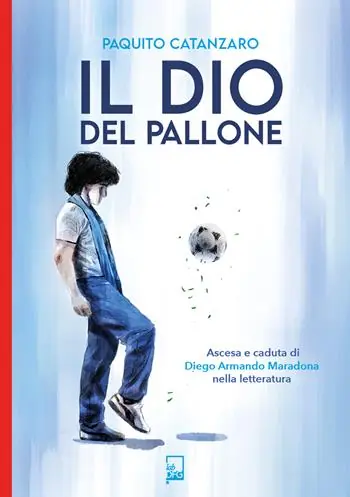 Subito Disponibile Il Dio del pallone. Ascesa e caduta di Diego Armando Maradona nella letteratura
