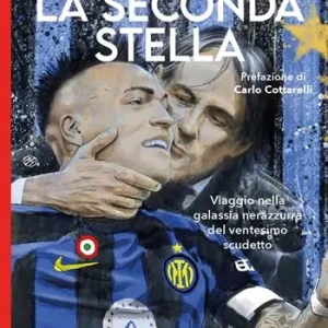 Prezzo Ridotto La seconda stella. Viaggio nella galassia nerazzurra del ventesimo scudetto