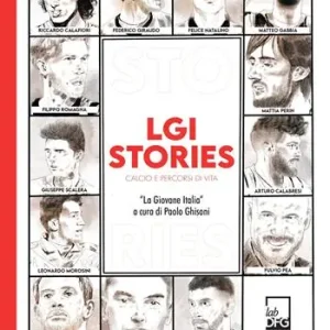 LGI stories. Calcio e percorsi di vita. «La Giovane Italia» Promozione Esclusiva