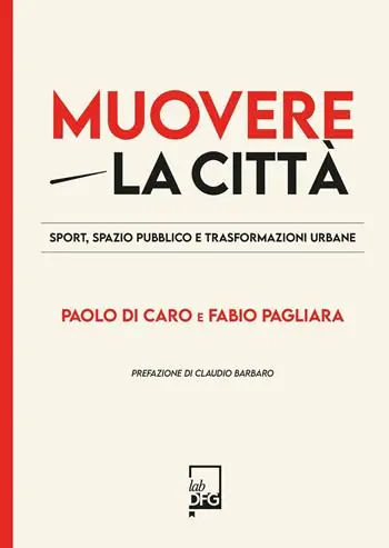 Muovere la città. Sport, spazio pubblico e trasformazioni urbane Prezzo Conveniente